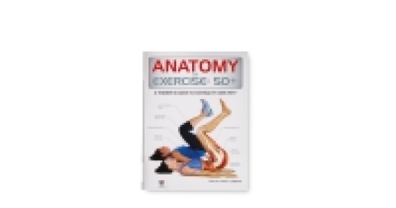 Anatomy Of Exercise 50+